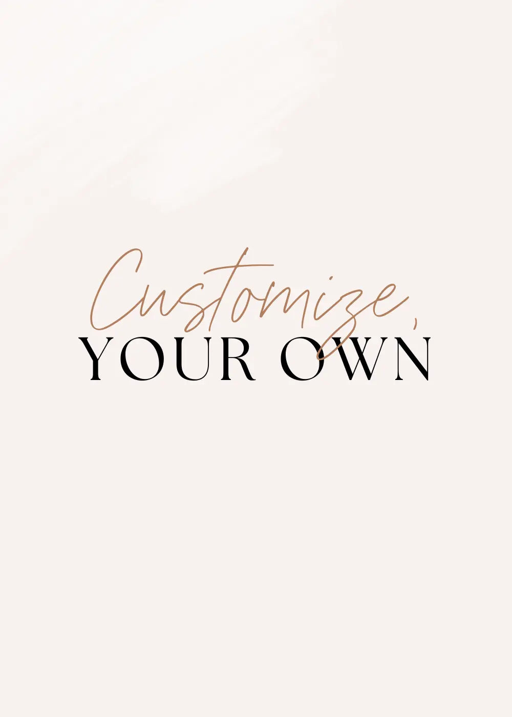 Customize Your own